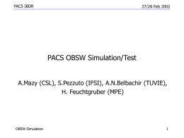 PACS OBSW Simulation/Test A.Mazy (CSL), S.Pezzuto (IFSI), A.N.Belbachir (TUVIE), H. Feuchtgruber (MPE)