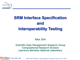 SRM Interface Specification and Interoperability Testing Alex Sim