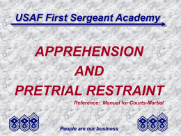 APPREHENSION AND PRETRIAL RESTRAINT USAF First Sergeant Academy