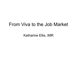From Viva to the Job Market Katharine Ellis, IMR