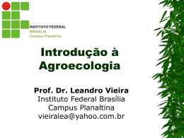 Introdução à Agroecologia Prof. Dr. Leandro Vieira Instituto Federal Brasília