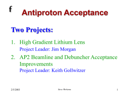 f Antiproton Acceptance Two Projects: 1. High Gradient Lithium Lens