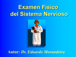 Examen Físico del Sistema Nervioso Dr. Eduardo Morandeira