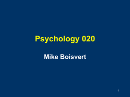 Psychology 020 Mike Boisvert 1