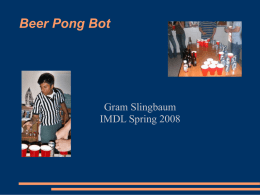 Beer Pong Bot Gram Slingbaum IMDL Spring 2008