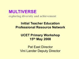 MULTIVERSE Initial Teacher Education Professional Resource Network UCET Primary Workshop