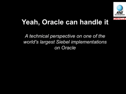 Yeah, Oracle can handle it world's largest Siebel implementations on Oracle