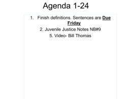 Agenda 1-24 Due 2. Juvenile Justice Notes NB#9 5. Video- Bill Thomas