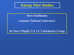 Energy Flow Studies Steve Kuhlmann Argonne National Laboratory