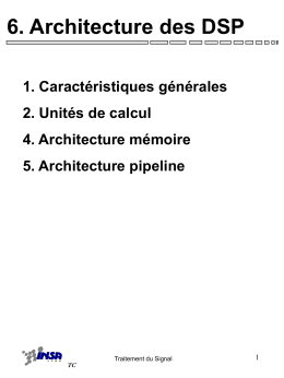 6. Architecture des DSP 1. Caractéristiques générales 2. Unités de calcul
