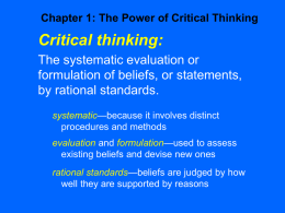 Critical thinking: The systematic evaluation or formulation of beliefs, or statements,