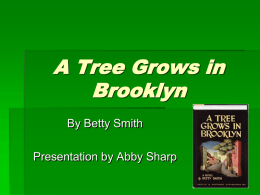 A Tree Grows in Brooklyn By Betty Smith Presentation by Abby Sharp