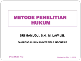 METODE PENELITIAN HUKUM SRI MAMUDJI, S.H., M. LAW LIB. FAKULTAS HUKUM UNIVERSITAS INDONESIA