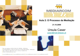 Ursula Caser Aula 2: O Processo da Mediação  21.10.2009