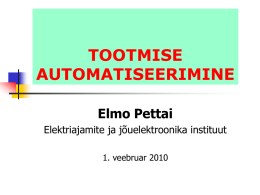 TOOTMISE AUTOMATISEERIMINE Elmo Pettai Elektriajamite ja jõuelektroonika instituut