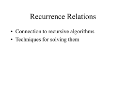 Recurrence Relations • Connection to recursive algorithms • Techniques for solving them