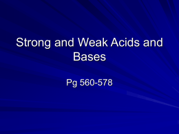Strong and Weak Acids and Bases Pg 560-578