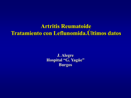 Artritis Reumatoide Tratamiento con Leflunomida.Últimos datos J. Alegre Hospital “G. Yagüe”