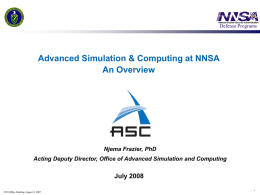 Advanced Simulation &amp; Computing at NNSA An Overview July 2008 Njema Frazier, PhD