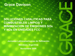Grace Davison SOLUCIONES CATALITICAS PARA COMBUSTIBLES LIMPIOS Y MINIMIZACION DE EMISIONES SOx
