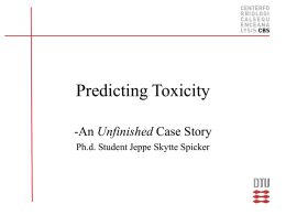 Predicting Toxicity Unfinished Ph.d. Student Jeppe Skytte Spicker