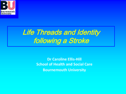 Life Threads and Identity following a Stroke Dr Caroline Ellis-Hill