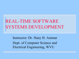 REAL-TIME SOFTWARE SYSTEMS DEVELOPMENT Instructor: Dr. Hany H. Ammar
