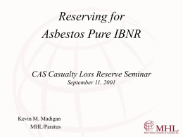Reserving for Asbestos Pure IBNR CAS Casualty Loss Reserve Seminar September 11, 2001