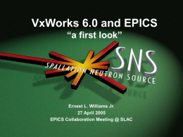 VxWorks 6.0 and EPICS “a first look” Ernest L. Williams Jr.