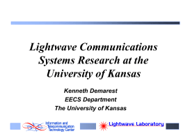 Lightwave Communications Systems Research at the University of Kansas Kenneth Demarest