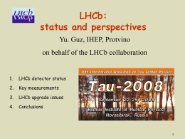 LHCb: status and perspectives Yu. Guz, IHEP, Protvino