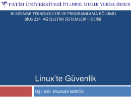 Linux’te Güvenlik Öğr. Gör. Mustafa SARIÖZ BİLGİSAYAR TEKNOLOJİLERİ VE PROGRAMLAMA BÖLÜMÜ