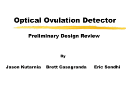 Optical Ovulation Detector Preliminary Design Review Jason Kutarnia Brett Casagranda Eric Sondhi
