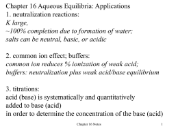 Chapter 16 Aqueous Equilibria: Applications 1. neutralization reactions: K large,