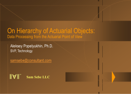 On Hierarchy of Actuarial Objects: Aleksey Popelyukhin, Ph.D.