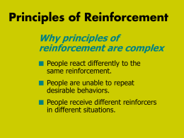 Principles of Reinforcement Why principles of reinforcement are complex