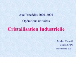 Cristallisation Industrielle Axe Procédés 2001-2001 Opérations unitaires Michel Cournil