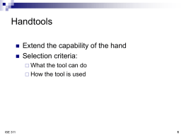 Handtools Extend the capability of the hand Selection criteria: