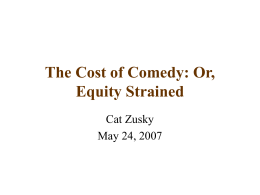 The Cost of Comedy: Or, Equity Strained Cat Zusky May 24, 2007