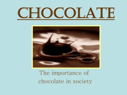 CHOCOLATE The importance of chocolate in society