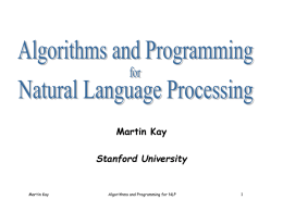Martin Kay Stanford University Algorithms and Programming for NLP 1