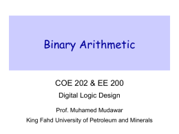 Binary Arithmetic COE 202 &amp; EE 200 Digital Logic Design Prof. Muhamed Mudawar