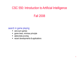 CSC 550: Introduction to Artificial Intelligence Fall 2008 search in game playing