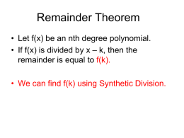 Remainder Theorem • Let f(x) be an nth degree polynomial.