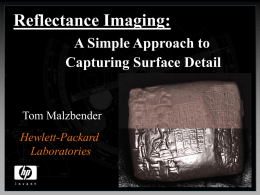 Reflectance Imaging: A Simple Approach to Capturing Surface Detail Tom Malzbender