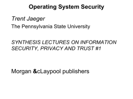 Operating System Security Trent Jaeger &amp; The Pennsylvania State University