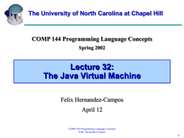 Lecture 32: The Java Virtual Machine COMP 144 Programming Language Concepts Felix Hernandez-Campos