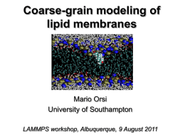 Coarse-grain modeling of lipid membranes Mario Orsi University of Southampton