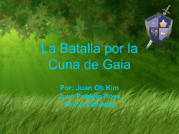 La Batalla por la Cuna de Gaia Por: Juan Oh Kim