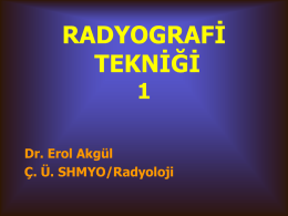 RADYOGRAFİ TEKNİĞİ 1 Dr. Erol Akgül
